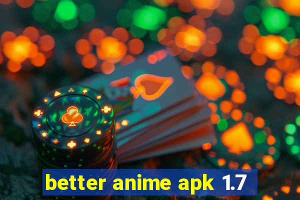 better anime apk 1.7